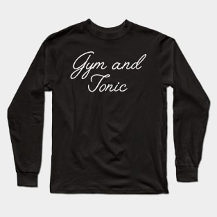 Gym and Tonic Long Sleeve T-Shirt